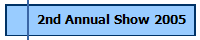 2nd Annual Show 2005