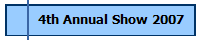 4th Annual Show 2007